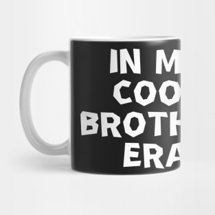 In My Cool Brother Era Mug